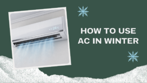  A Comprehensive Guide to Using Your Air Conditioner in the Winter